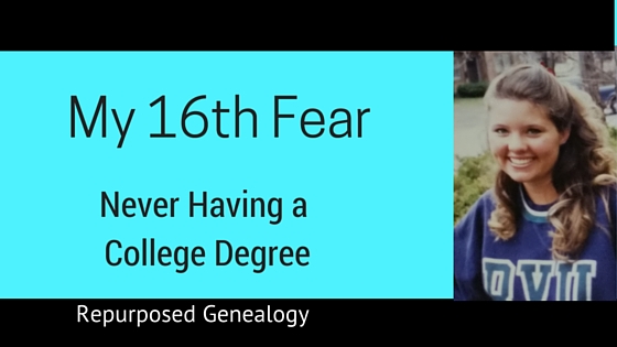 My 16 fear - Never Having a College Degree