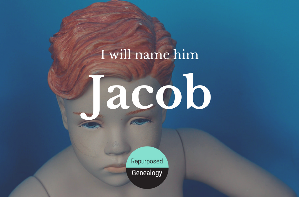 I will name him Jacob