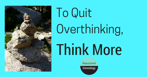 To Quit Overthinking, Think More