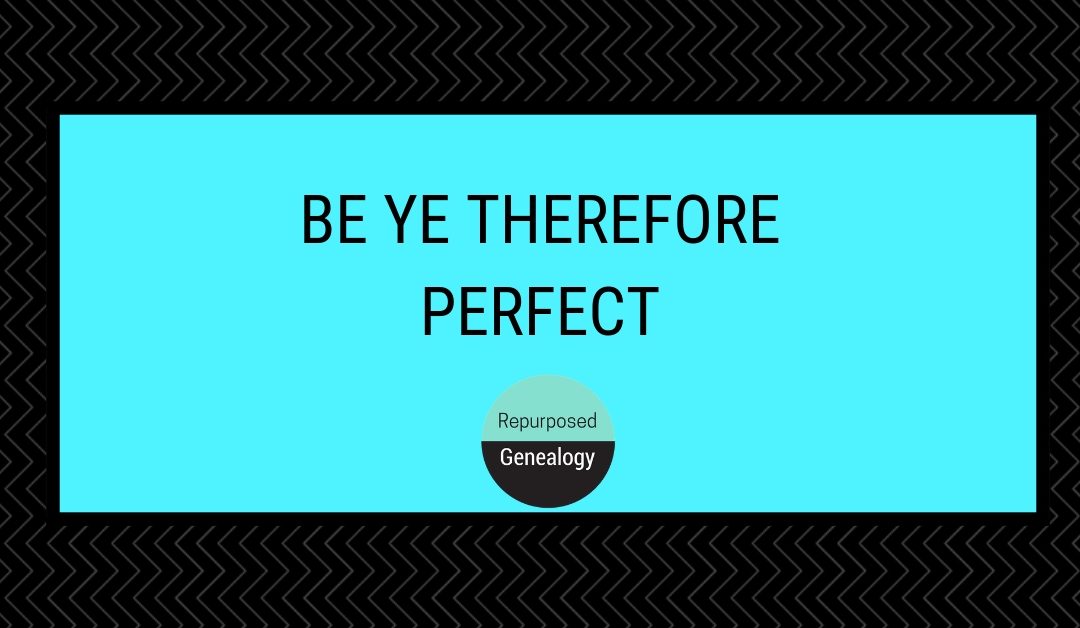 Be ye therefore perfect
