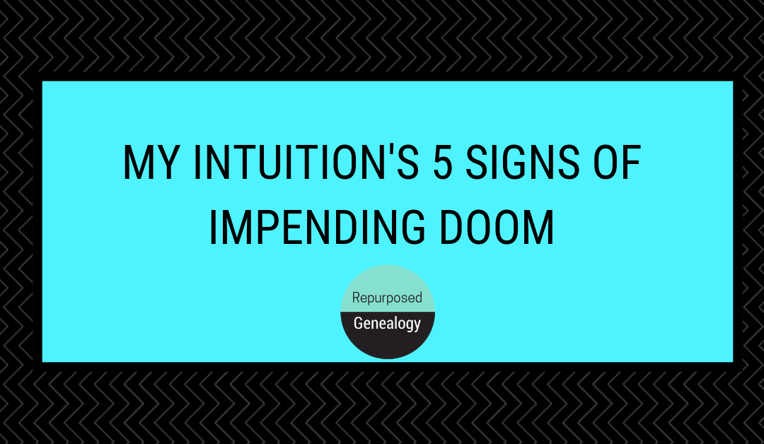 My Intuition’s 5 Signs of Impending Doom